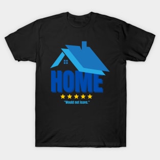 Home. Five Stars. Would Not Leave. Funny Introvert Design T-Shirt